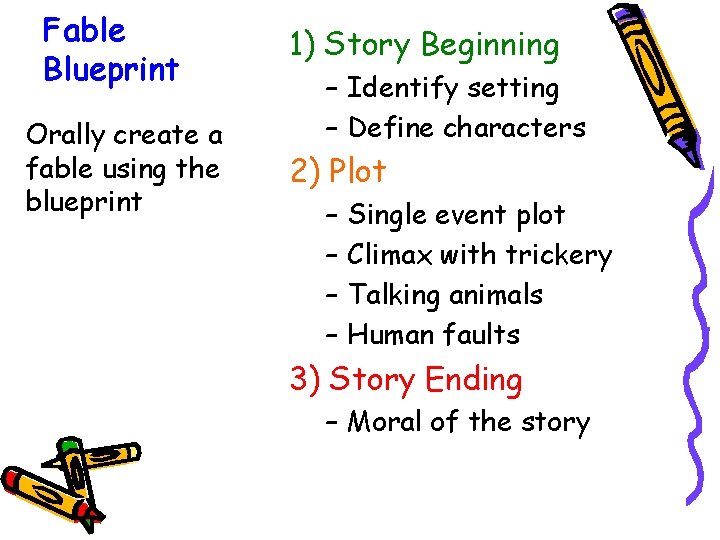 Fable Blueprint Orally create a fable using the blueprint 1) Story Beginning – Identify