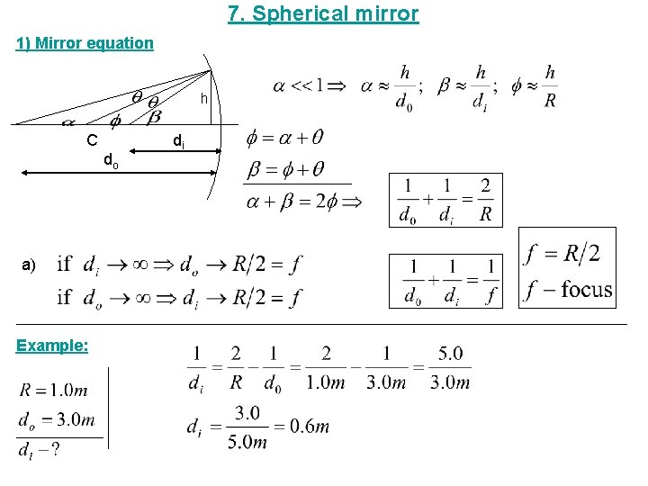 7. Spherical mirror 1) Mirror equation h C do a) Example: di 