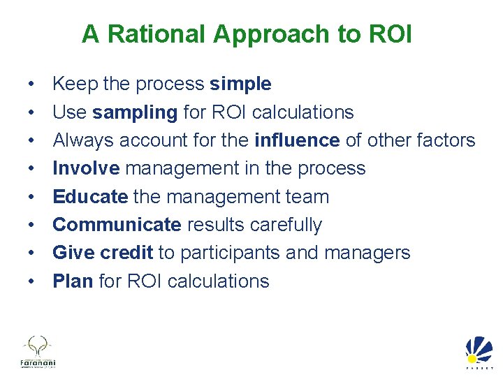 A Rational Approach to ROI • • Keep the process simple Use sampling for