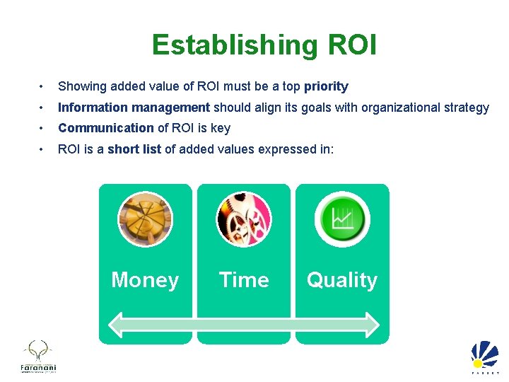 Establishing ROI • Showing added value of ROI must be a top priority •