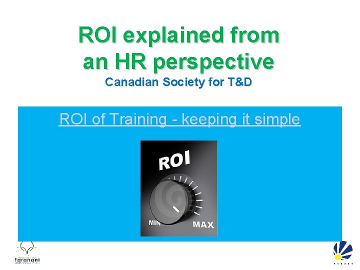 ROI explained from an HR perspective Canadian Society for T&D ROI of Training -