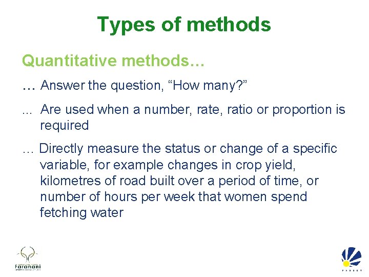Types of methods Quantitative methods…. . . Answer the question, “How many? ”. .