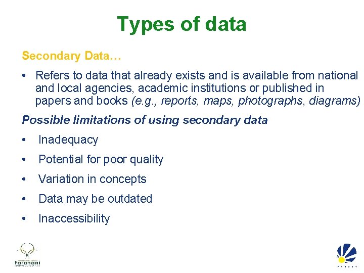 Types of data Secondary Data… • Refers to data that already exists and is