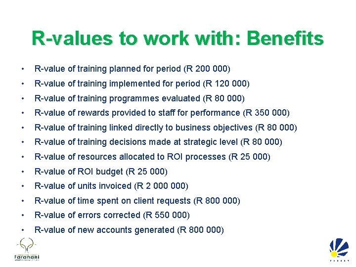 R-values to work with: Benefits • R-value of training planned for period (R 200