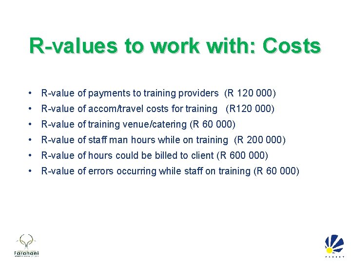 R-values to work with: Costs • R-value of payments to training providers (R 120