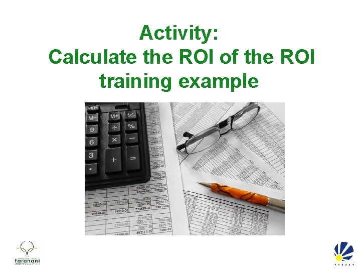 Activity: Calculate the ROI of the ROI training example 