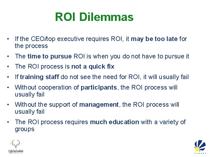 ROI Dilemmas • If the CEO/top executive requires ROI, it may be too late