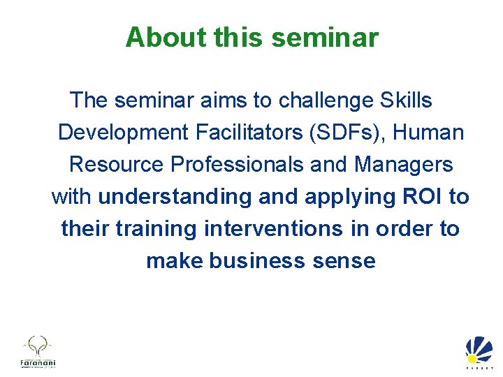 About this seminar The seminar aims to challenge Skills Development Facilitators (SDFs), Human Resource