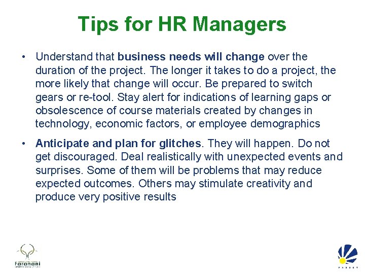 Tips for HR Managers • Understand that business needs will change over the duration