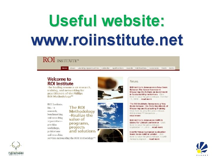 Useful website: www. roiinstitute. net 