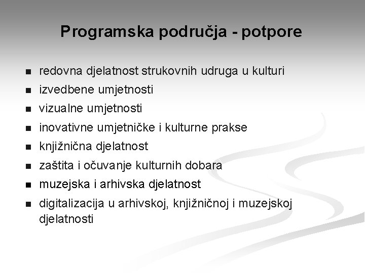 Programska područja - potpore n redovna djelatnost strukovnih udruga u kulturi n izvedbene umjetnosti