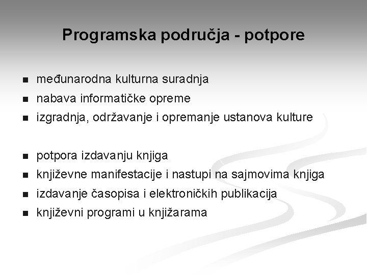 Programska područja - potpore n međunarodna kulturna suradnja n nabava informatičke opreme n izgradnja,