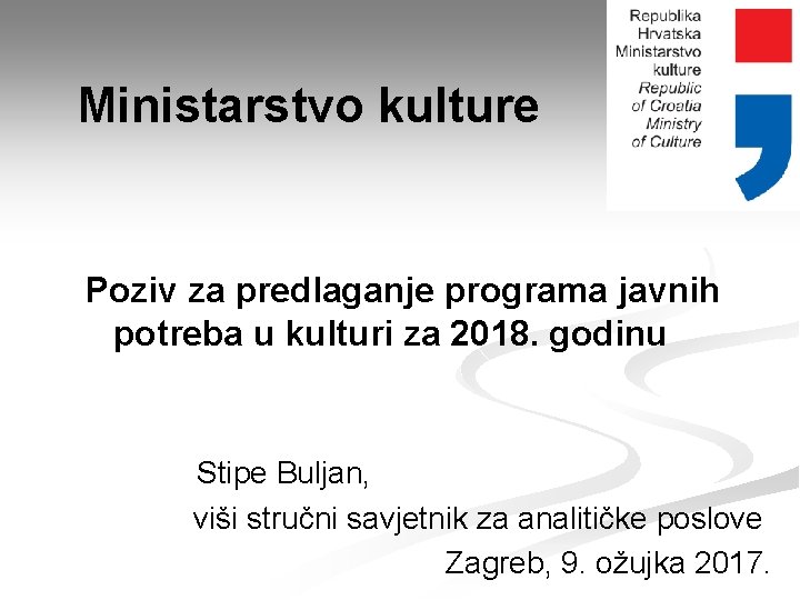 Ministarstvo kulture Poziv za predlaganje programa javnih potreba u kulturi za 2018. godinu Stipe