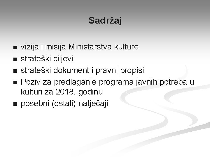 Sadržaj n n n vizija i misija Ministarstva kulture strateški ciljevi strateški dokument i