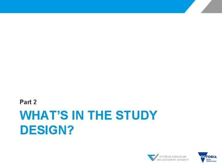 Part 2 WHAT’S IN THE STUDY DESIGN? 