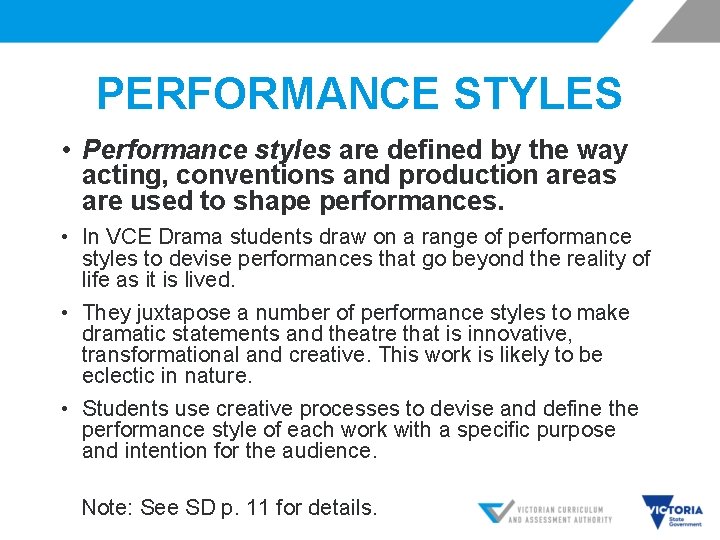 PERFORMANCE STYLES • Performance styles are defined by the way acting, conventions and production