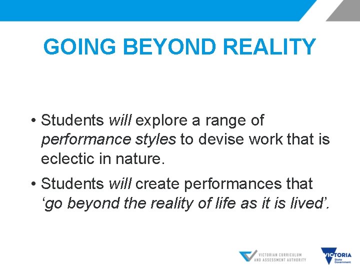 GOING BEYOND REALITY • Students will explore a range of performance styles to devise