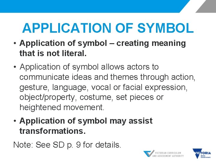 APPLICATION OF SYMBOL • Application of symbol – creating meaning that is not literal.