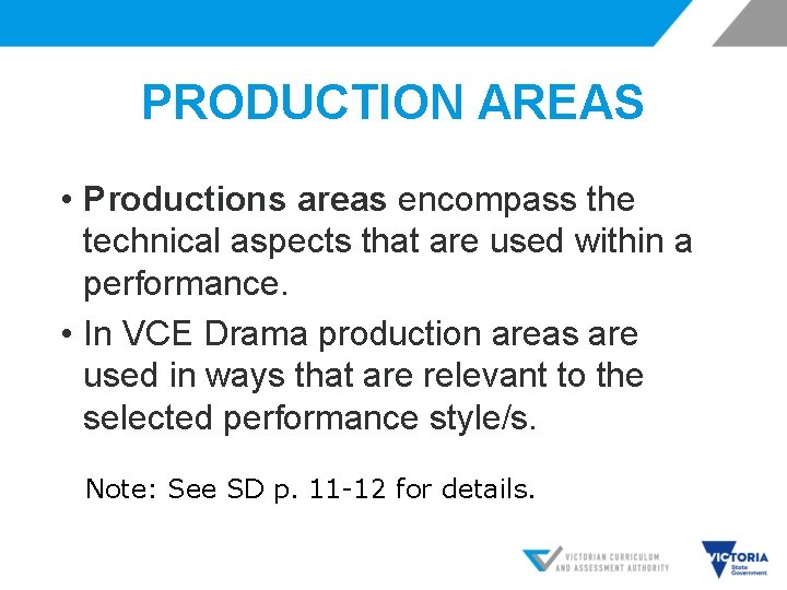 PRODUCTION AREAS • Productions areas encompass the technical aspects that are used within a
