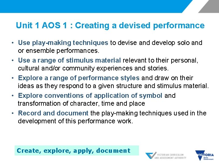 Unit 1 AOS 1 : Creating a devised performance • Use play-making techniques to