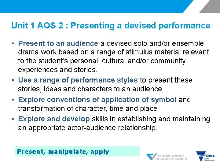 Unit 1 AOS 2 : Presenting a devised performance • Present to an audience