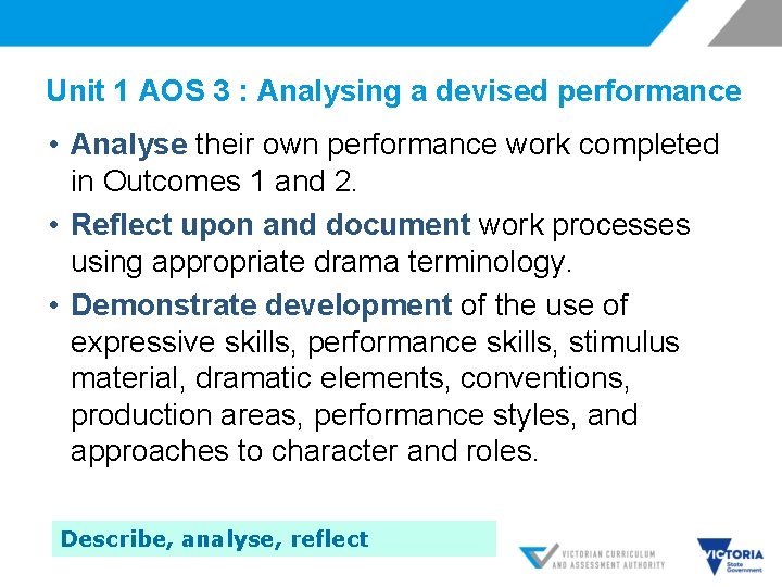 Unit 1 AOS 3 : Analysing a devised performance • Analyse their own performance