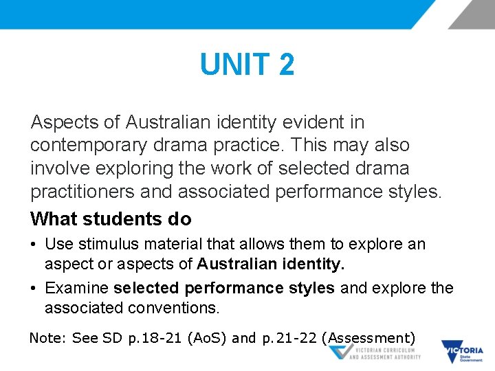 UNIT 2 Aspects of Australian identity evident in contemporary drama practice. This may also