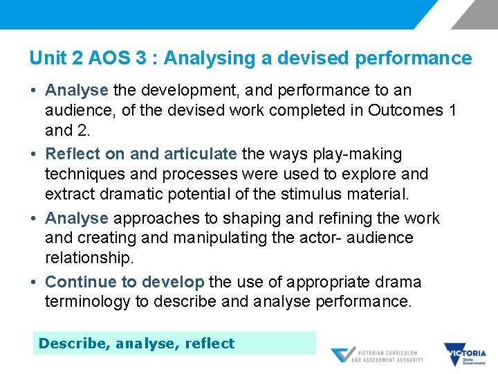 Unit 2 AOS 3 : Analysing a devised performance • Analyse the development, and