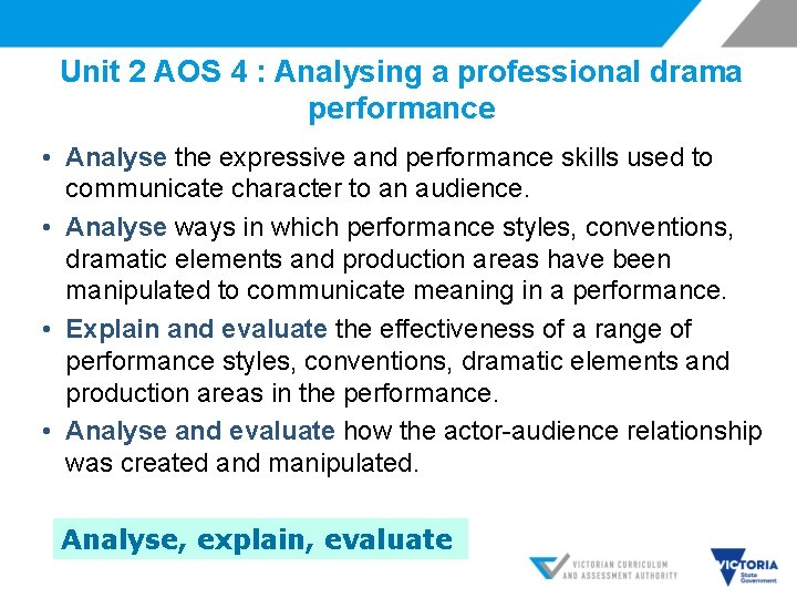 Unit 2 AOS 4 : Analysing a professional drama performance • Analyse the expressive