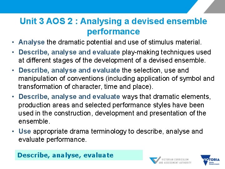 Unit 3 AOS 2 : Analysing a devised ensemble performance • Analyse the dramatic