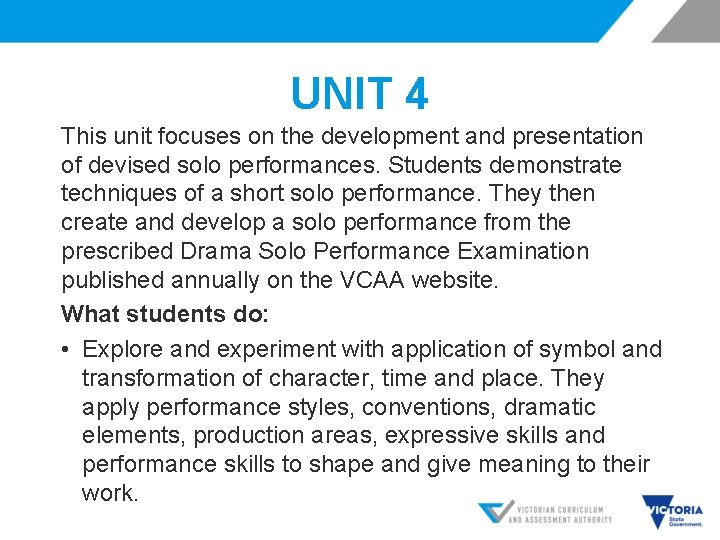 UNIT 4 This unit focuses on the development and presentation of devised solo performances.