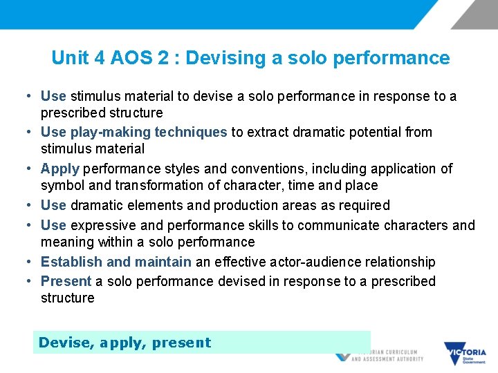 Unit 4 AOS 2 : Devising a solo performance • Use stimulus material to