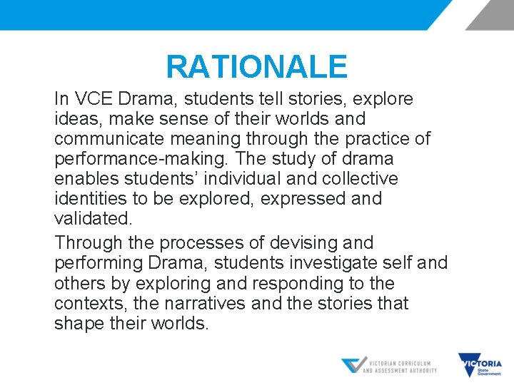 RATIONALE In VCE Drama, students tell stories, explore ideas, make sense of their worlds