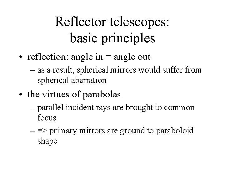 Reflector telescopes: basic principles • reflection: angle in = angle out – as a