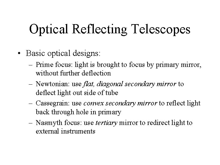Optical Reflecting Telescopes • Basic optical designs: – Prime focus: light is brought to