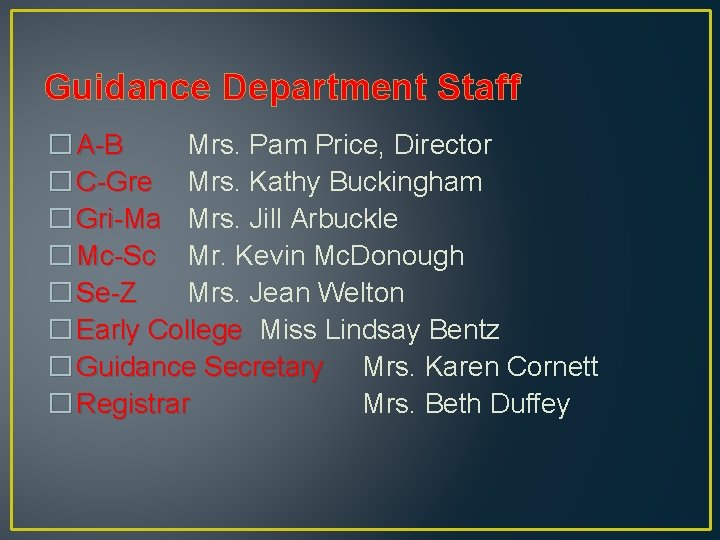 Guidance Department Staff � A-B Mrs. Pam Price, Director � C-Gre Mrs. Kathy Buckingham