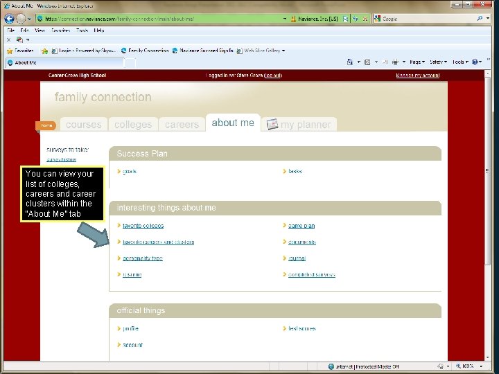 You can view your list of colleges, careers and career clusters within the “About
