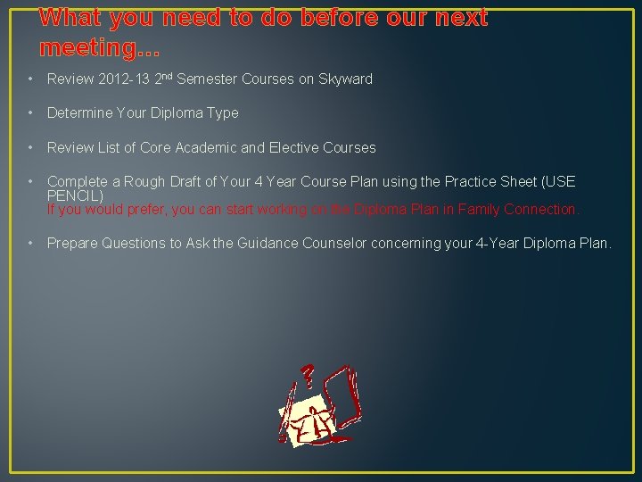 What you need to do before our next meeting… • Review 2012 -13 2