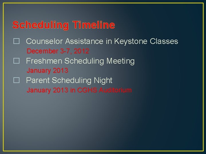 Scheduling Timeline � Counselor Assistance in Keystone Classes December 3 -7, 2012 � Freshmen