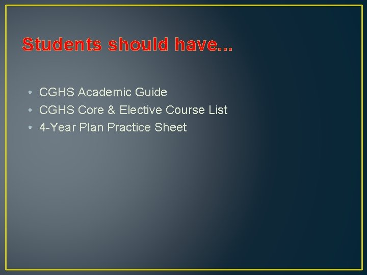 Students should have. . . • CGHS Academic Guide • CGHS Core & Elective