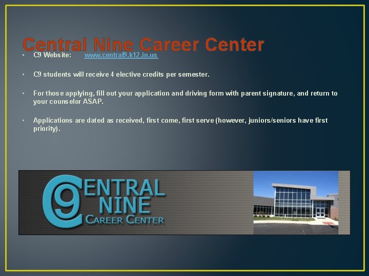Central Nine Career Center • • C 9 Website: www. central 9. k 12.