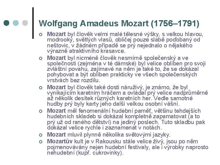 Wolfgang Amadeus Mozart (1756– 1791) ¢ ¢ ¢ Mozart byl člověk velmi malé tělesné
