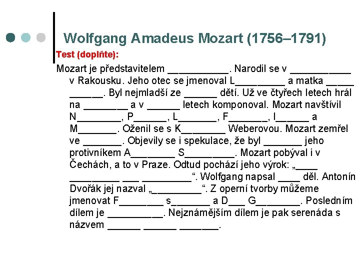 Wolfgang Amadeus Mozart (1756– 1791) Test (doplňte): Mozart je představitelem ______. Narodil se v