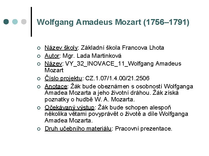 Wolfgang Amadeus Mozart (1756– 1791) ¢ ¢ ¢ ¢ Název školy: Základní škola Francova