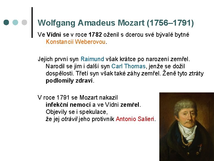 Wolfgang Amadeus Mozart (1756– 1791) Ve Vídni se v roce 1782 oženil s dcerou