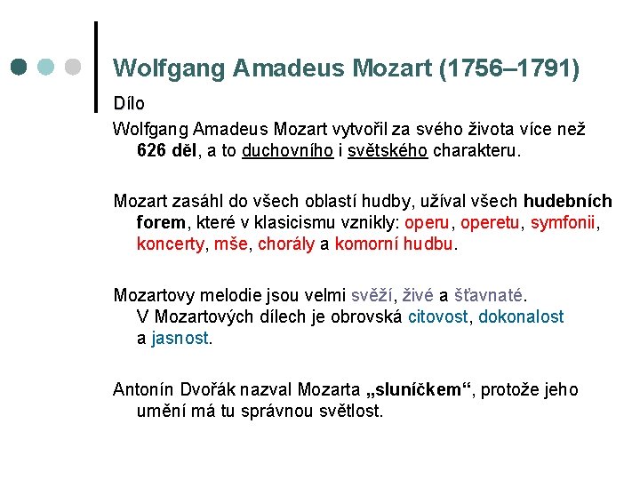 Wolfgang Amadeus Mozart (1756– 1791) Dílo Wolfgang Amadeus Mozart vytvořil za svého života více