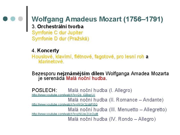 Wolfgang Amadeus Mozart (1756– 1791) 3. Orchestrální tvorba Symfonie C dur Jupiter Symfonie D