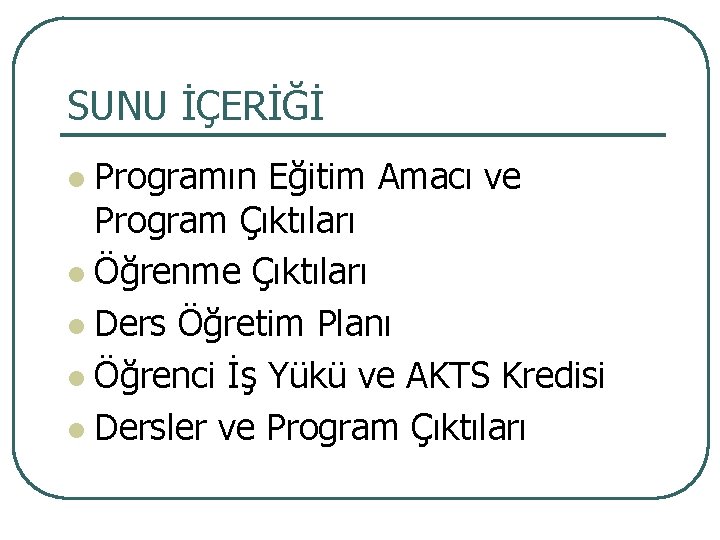 SUNU İÇERİĞİ Programın Eğitim Amacı ve Program Çıktıları l Öğrenme Çıktıları l Ders Öğretim