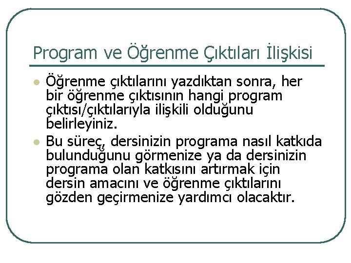 Program ve Öğrenme Çıktıları İlişkisi l l Öğrenme çıktılarını yazdıktan sonra, her bir öğrenme