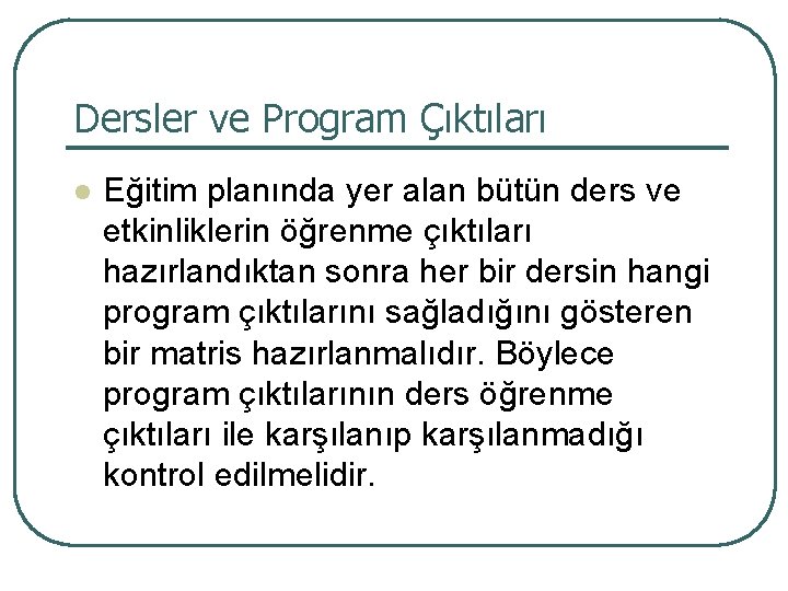 Dersler ve Program Çıktıları l Eğitim planında yer alan bütün ders ve etkinliklerin öğrenme